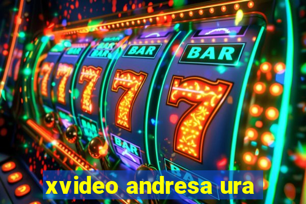 xvideo andresa ura